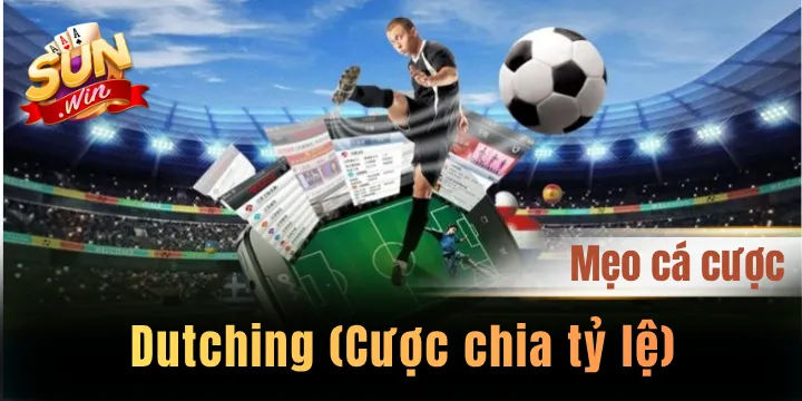 Dutching (Cược chia tỷ lệ) - Khái niệm và các trường hợp nên áp dụng