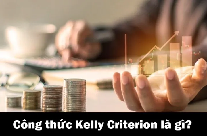 Công thức Kelly Criterion là gì?