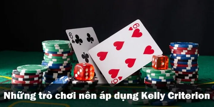 Áp dụng Kelly Criterion trong game nào dễ thắng?