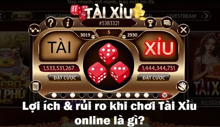 Lợi ích & rủi ro cần biết khi chơi Tài Xỉu online là gì?