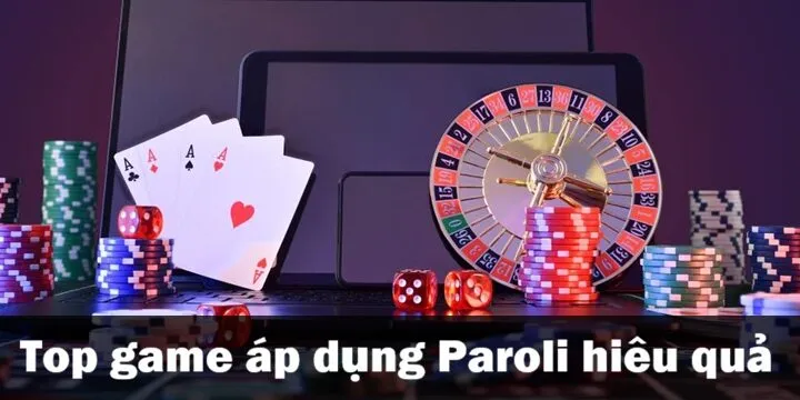 Top game lý tưởng có thể thu lãi cao khi ứng dụng Paroli