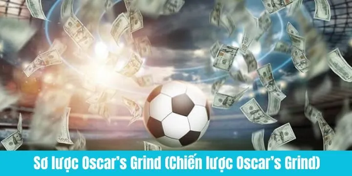 Oscar’s Grind (Chiến lược Oscar’s Grind) siêu đơn giản và hiệu quả